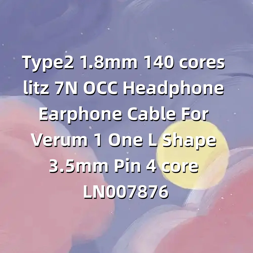 Type2 1.8mm 140 cores Litz 7N OCC Headphone Earphone Cable For Verum 1 One L Shape 3.5mm Pin 4 Core LN007876 view 6