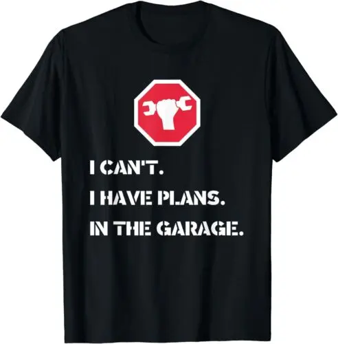  I Can't I Have Plans In The Garage Car Mechanic Gift T-Shirt S-3XL