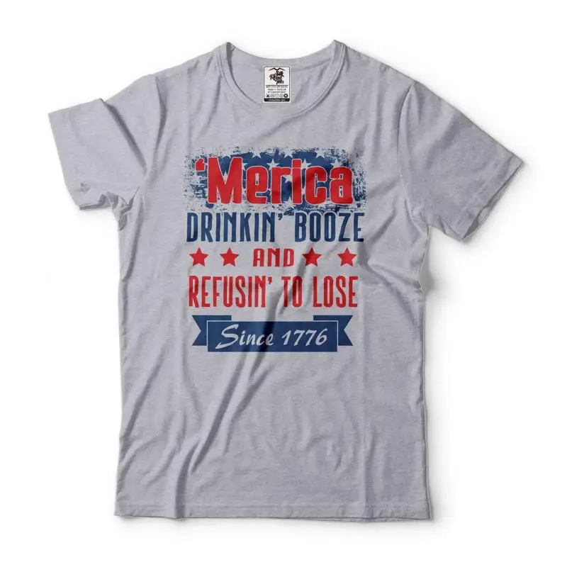 Merica T Shirt Funny USA Drinking Booze And Refusin To Lose 1776
