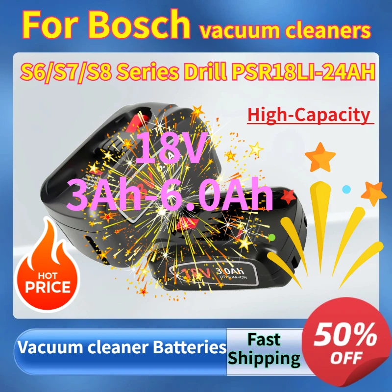 

Rechargeable lithium ion Battery 18V 3Ah-6.0Ah for Bosch Vacuum Cleaners (S6/S7/S8 Series) & High-Capacity Drill PSR18LI-24AH