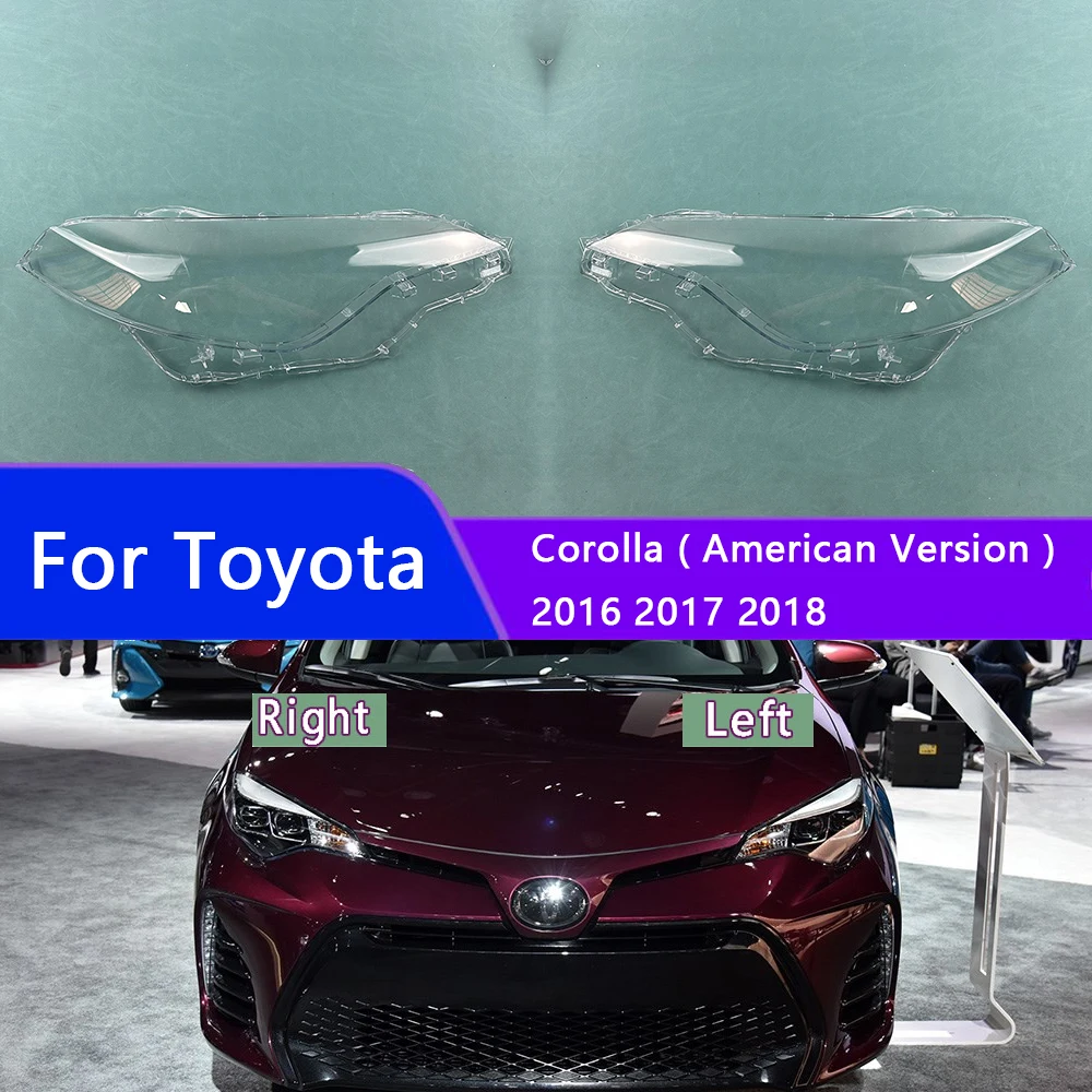 For Toyota Corolla ( American Version ) 2016 2017 2018 Headlight Shell Headlamp Transparent Lampshade Cover Lens Plexiglass