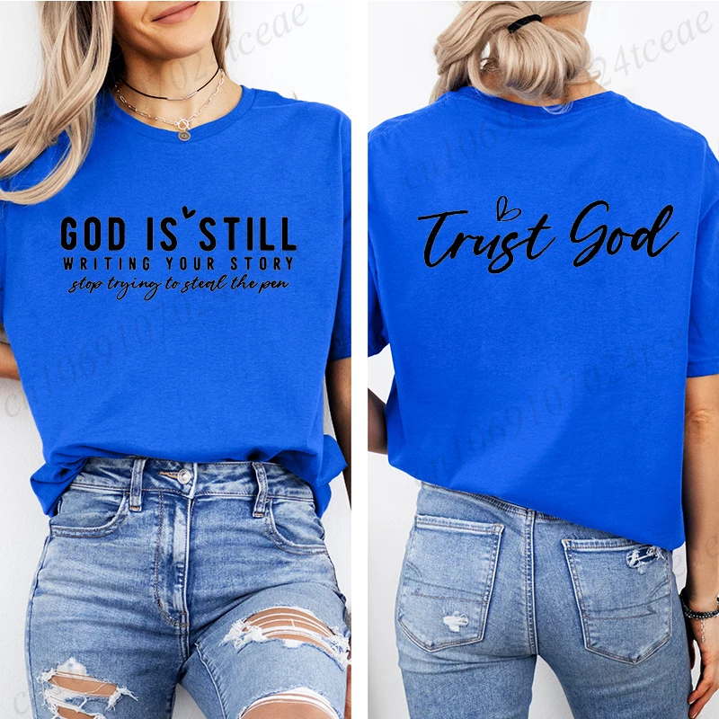 God Is Still Writing Your Story Print T Shirt Women Christian T-shirt Girl Casual Top Women of The Bible Female Clothing Tshirt