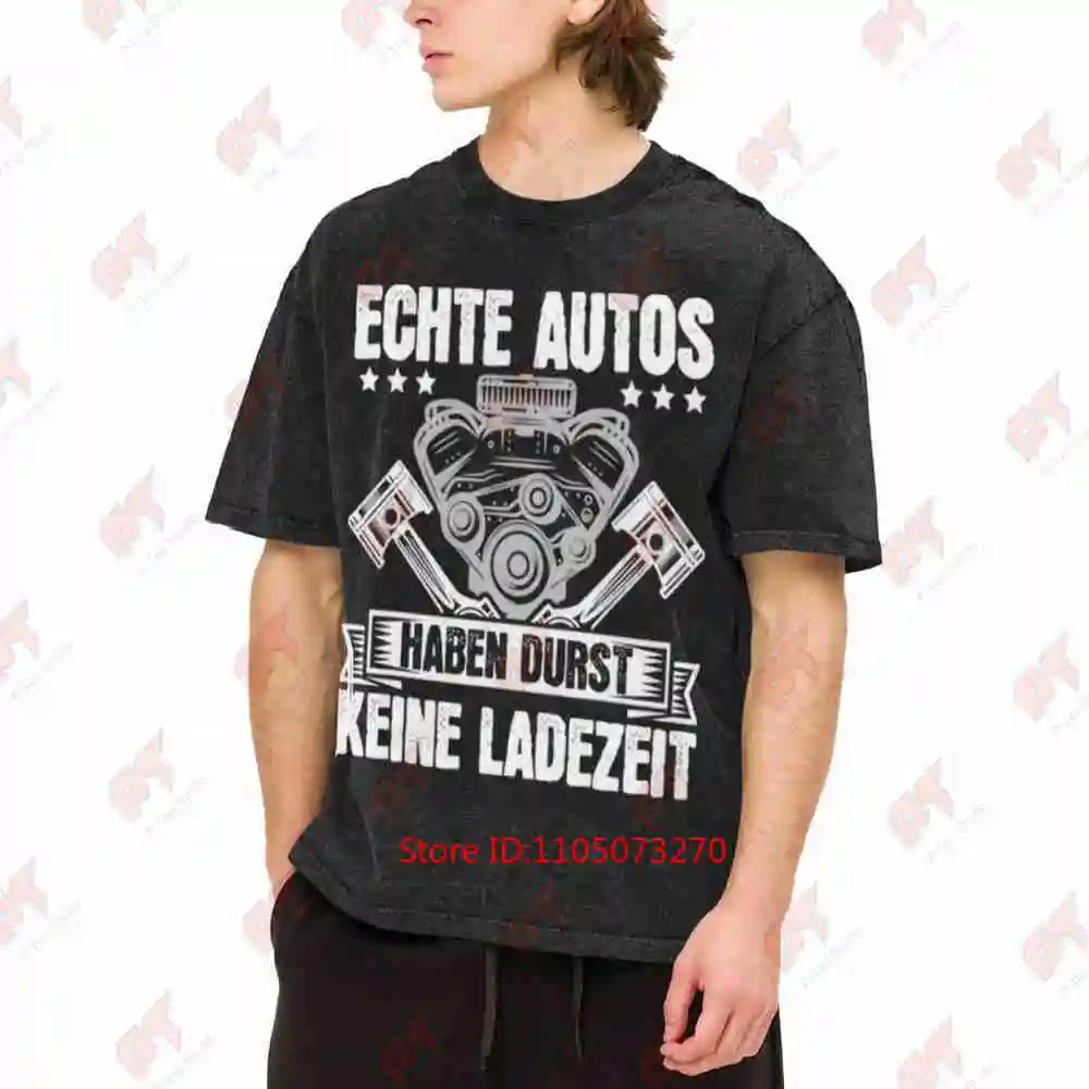 German Car Engine Real Cars Have Thirst No Charging Time Mechanic Motorsport Block Pistons Vintage Washed Tee Pure Cotton T-Shir