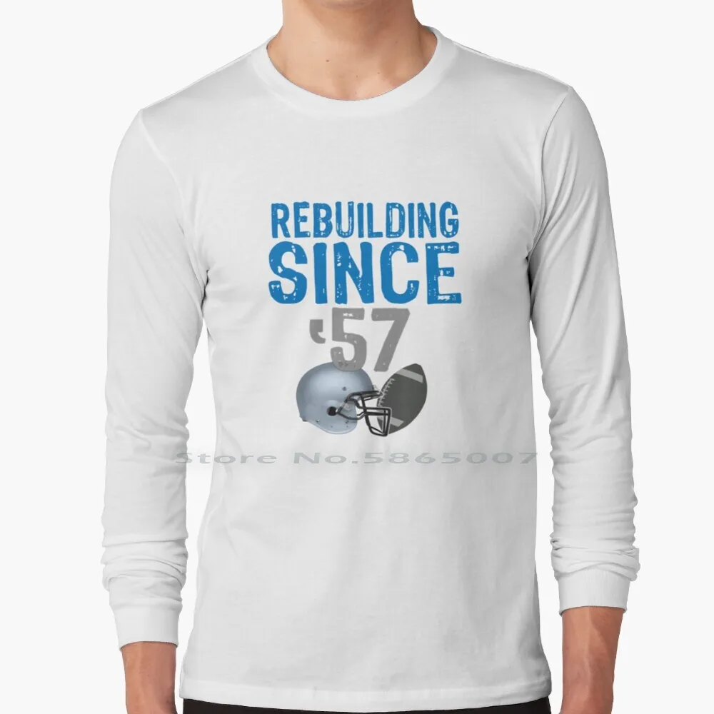 Funny Rebuilding Detroit Football Since 1957 100% Cotton Long Sleeve T Shirt Funny Detroit Football Lions Football Funny