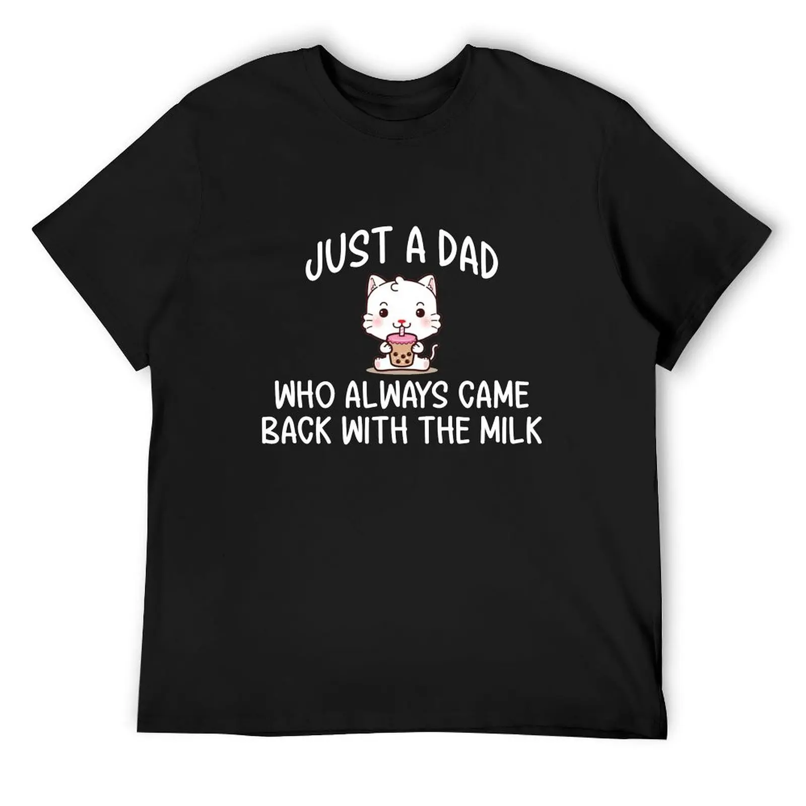 Just A Dad Who Always Came Back With The Milk Father's Day T-Shirt Blouse customizeds mens tall t shirts