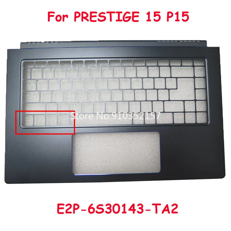 P15 PalmRest For MSI For Prestige 15 10th Gen MS-16S3 P15 For Prestige 15 A10SC E2P-6S30143-TA2 E2P-6S30144-TA2-1 MS16S3