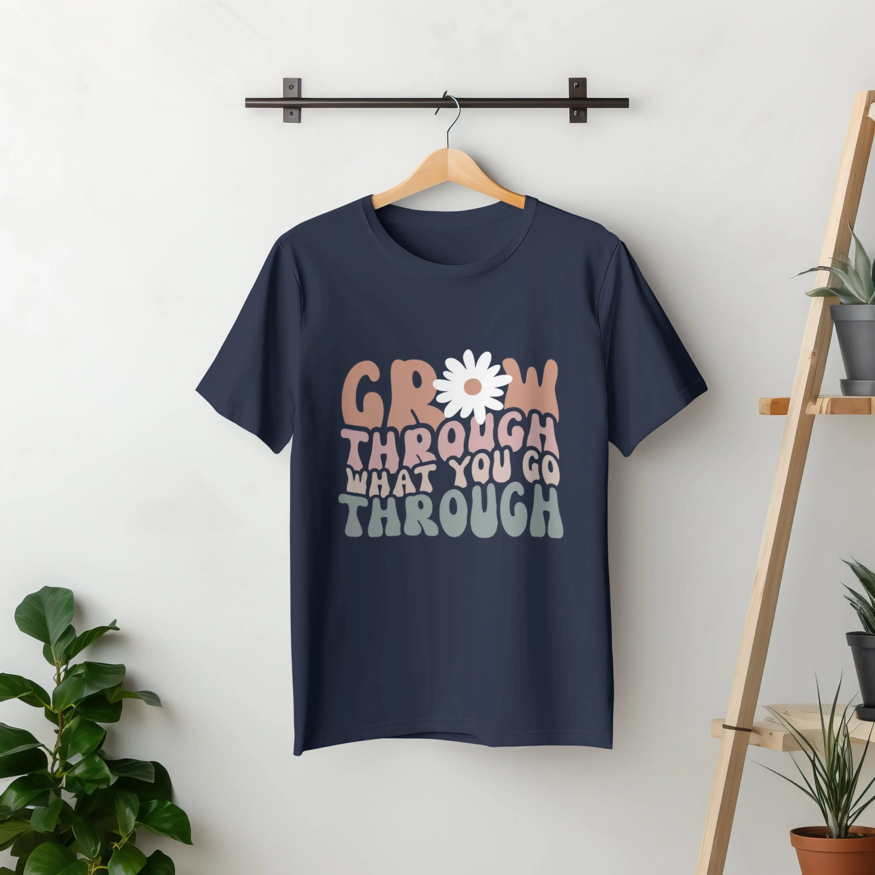 Grow Through What You Go T Shirt Motivational Stay Strong Positive Message Stylish