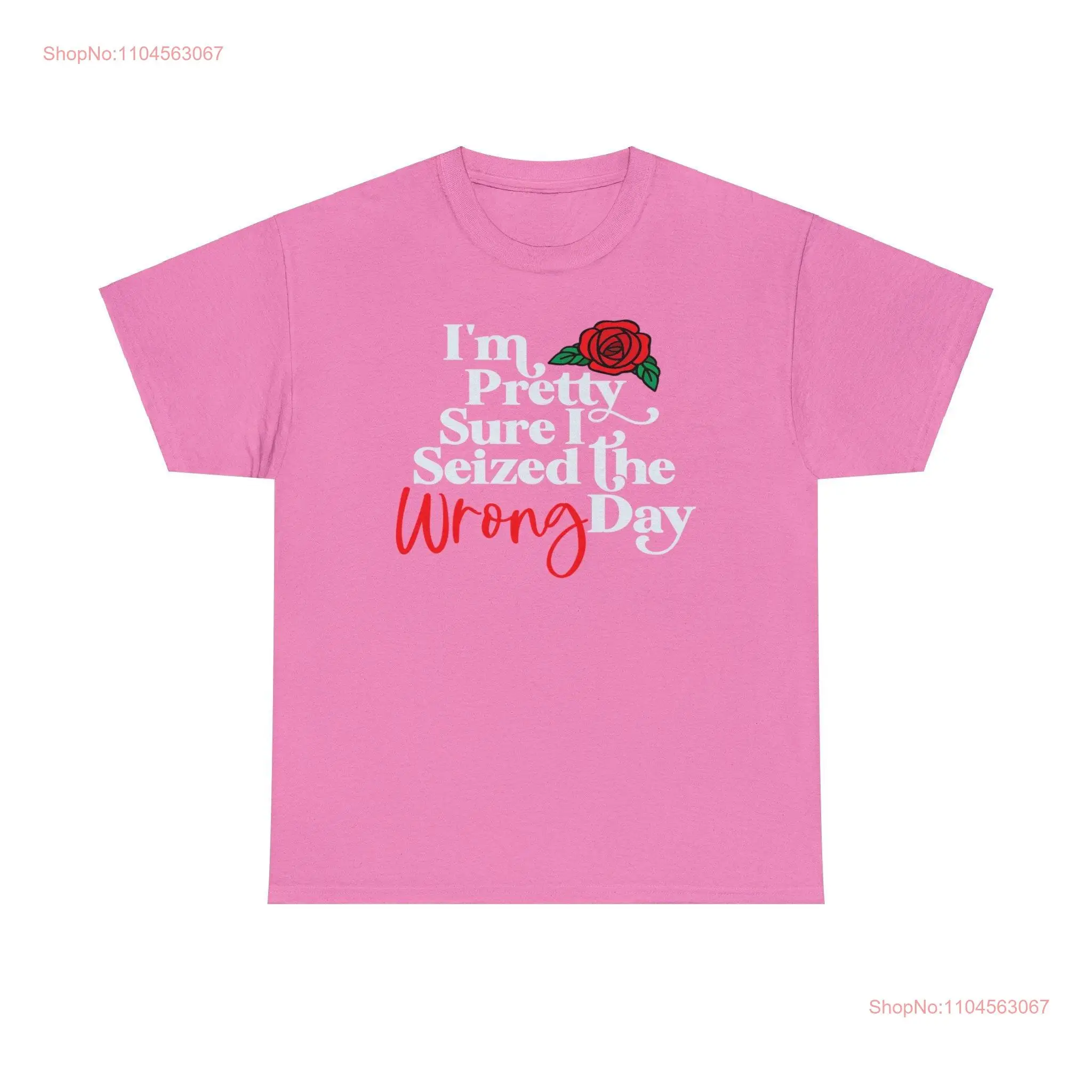 Seized The Wrong Day Design Essential Heavy Cotton T Shirt long or short sleeves