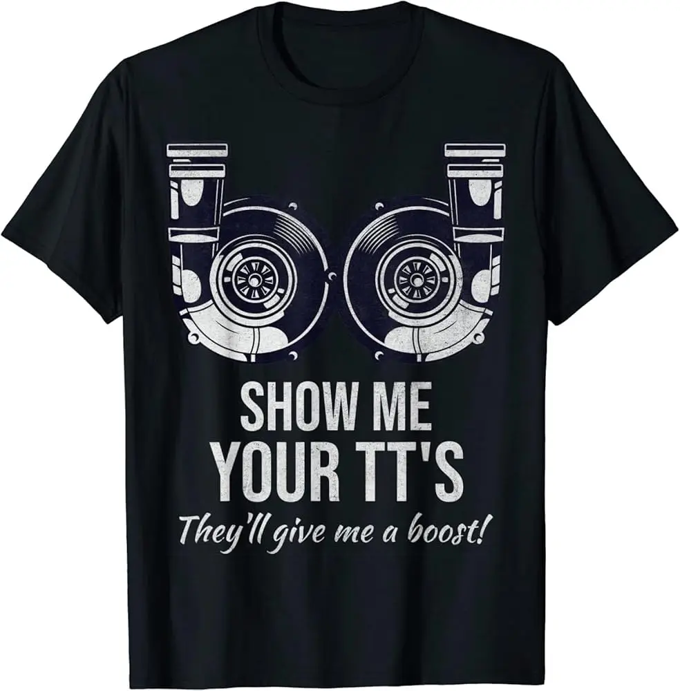 Limited Funny Show Me Your TT's Twin Turbo Car Racing Street Racing T-Shirt Cotton Luxury brand vintage oversized