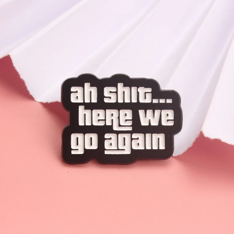 خمر مضحك "آه القرف... هنا نذهب مرة أخرى" دبوس بروش مينا مضحك