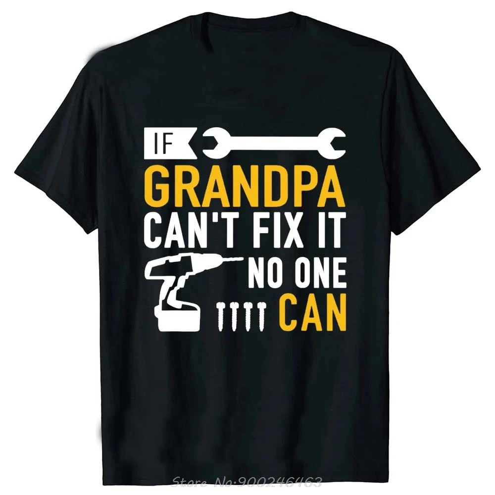 Funny If Grandpa Can't Fix It No One Can T-shirt Fashion Men Clothing Tees Oversized Casual Tshirt Fitness Cotton T Shirt Tops