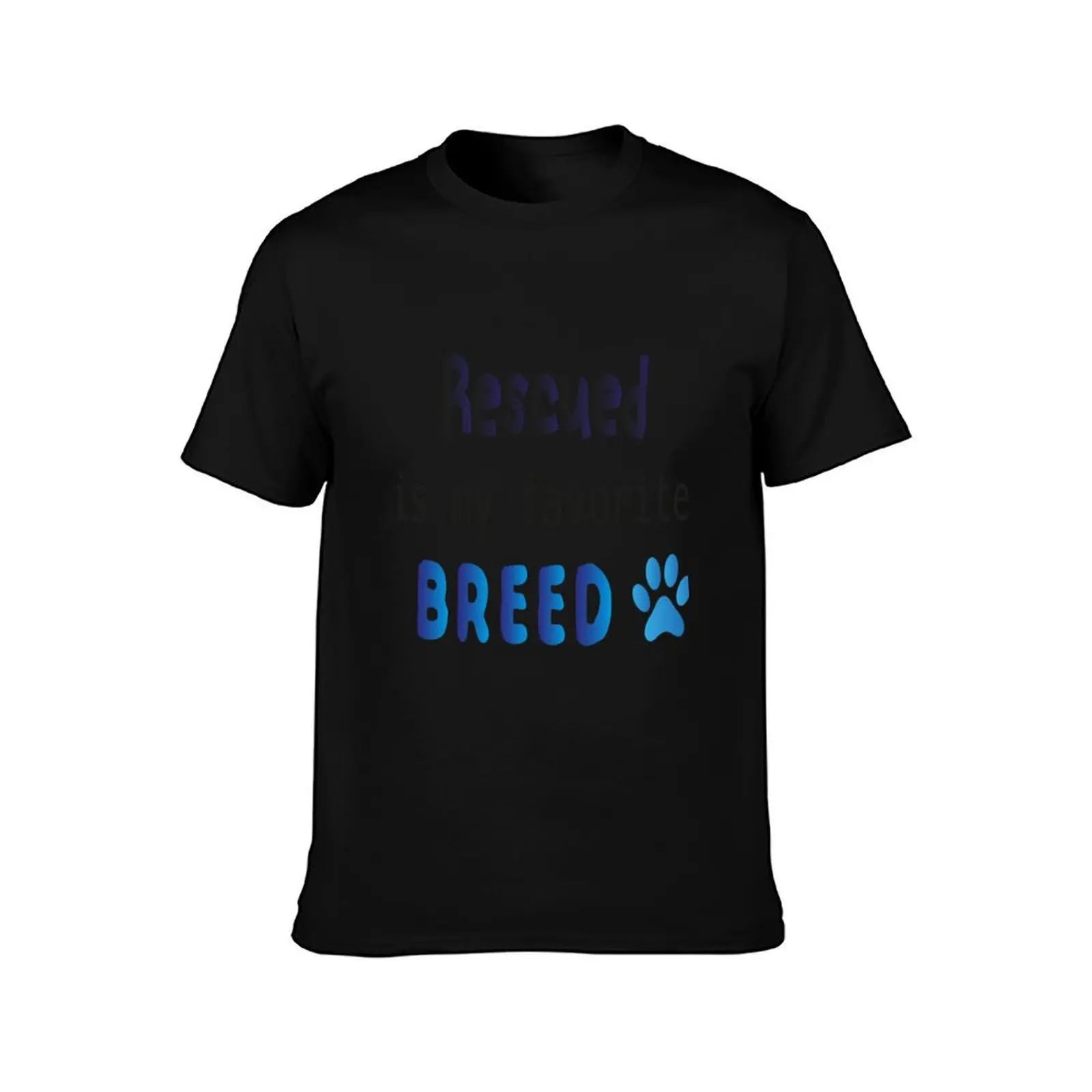 Rescued is my favorite breed T-Shirt man t shirts high quality luxury brand T-Shirt