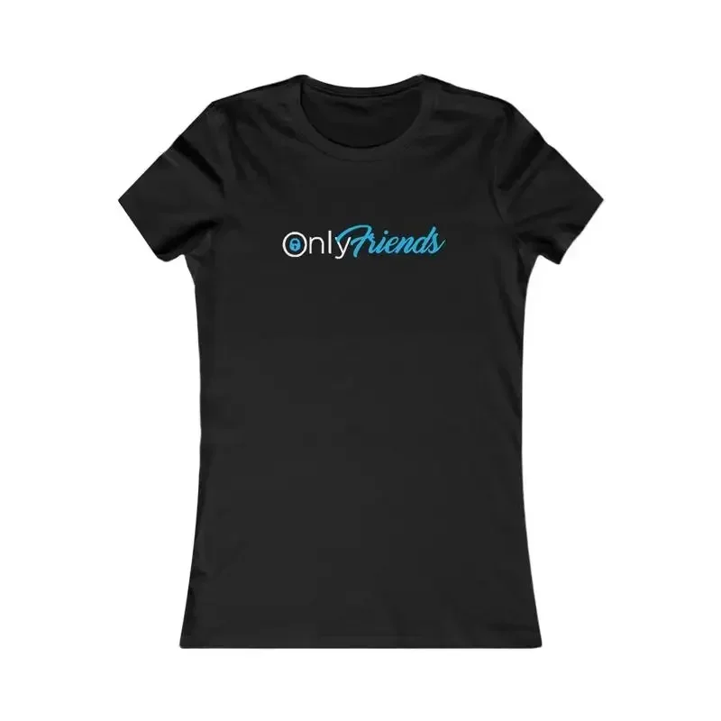 Cheeky Only Friends T Shirt for Women Fun Seductive Playful Stylish Design