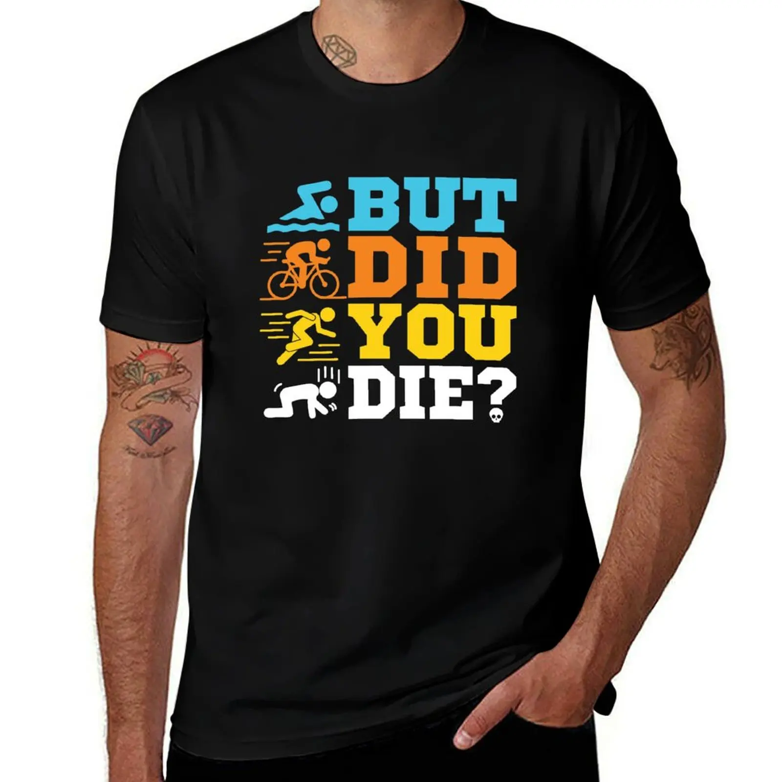 

shirts summer t graphic But Die t shirt funny You high - t shirt cotton Did man T-Shirt man for man quality Triathlon