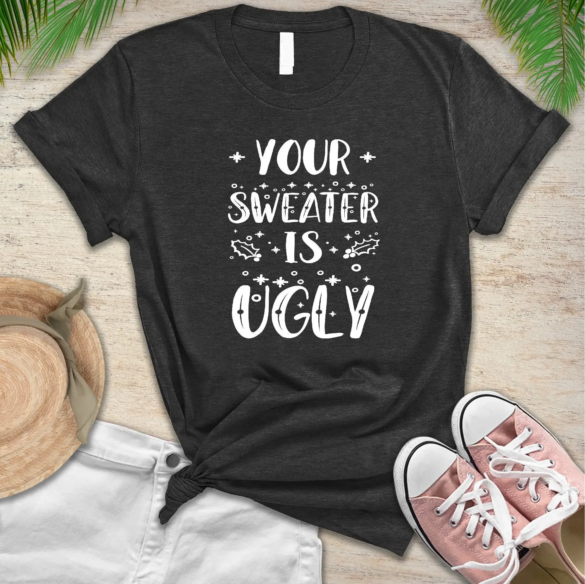 

Your Sweater Is Ugly Christmas T Shirt Funny For Women Sweat