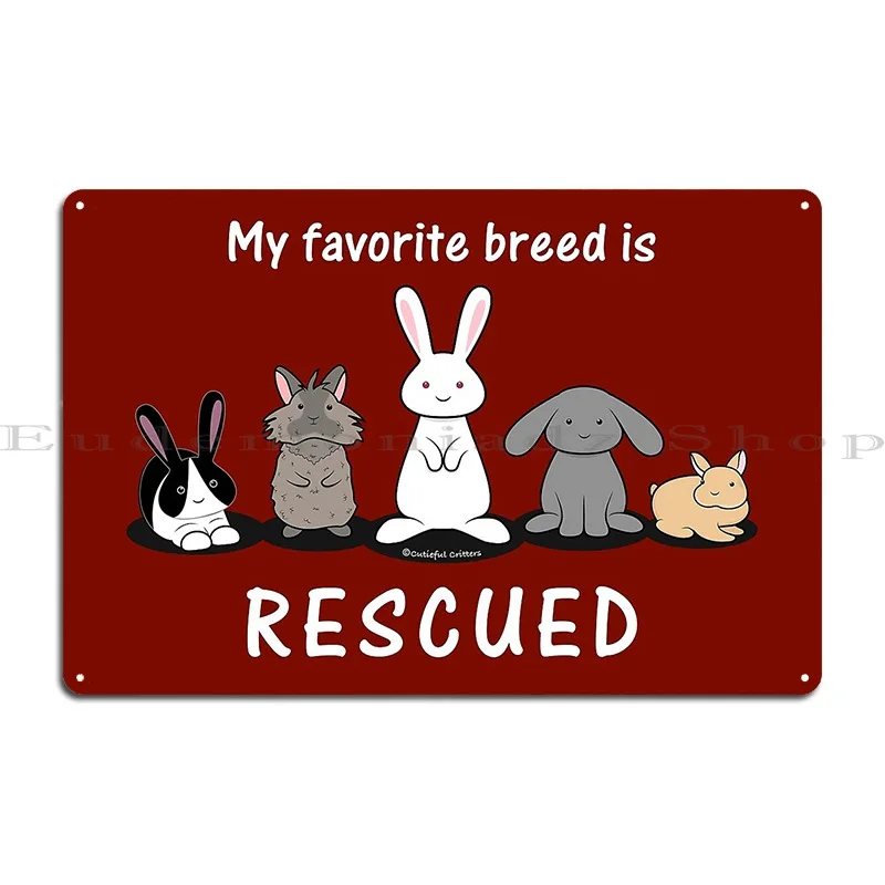 My Favorite Breed Is Rescued Bunnies Metal Sign Rusty Printed Club Cinema Club Tin Sign Poster