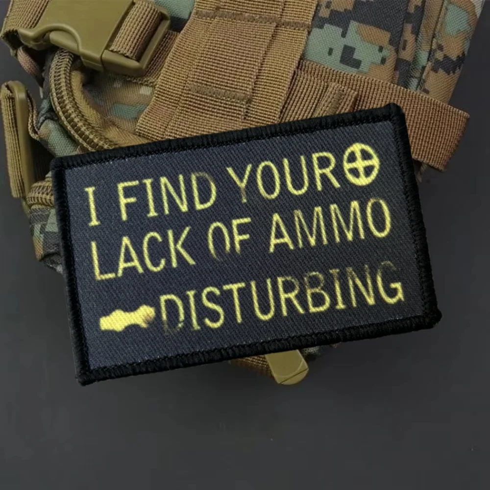 I FIND YOUR LACK OF AMMO DISTURBING Printed Patch Hook&Loop Tactical Morale Badge Military Patches Armband Backpack Stickers