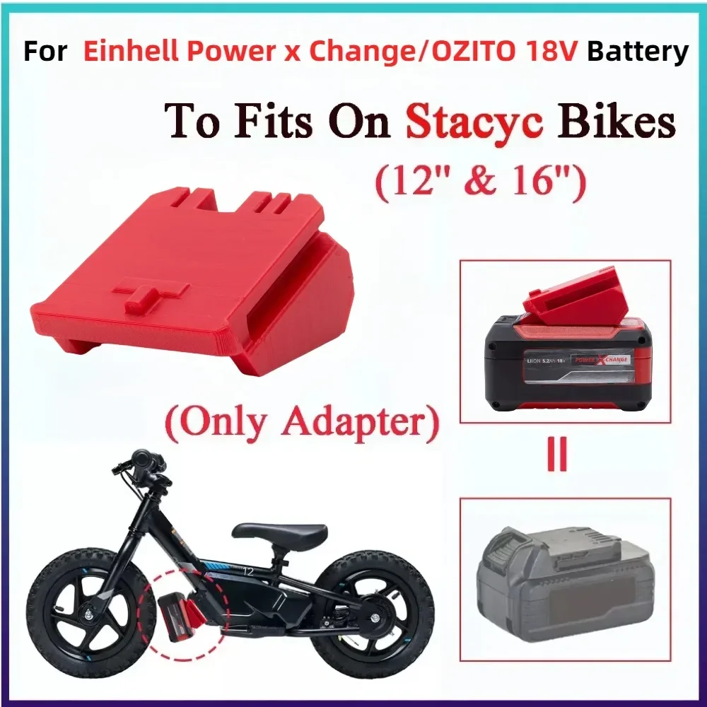 1 PCS Adapter/Converter for Einhell Power X Change/OZITO 18V Li-ion Battery TO Fits on Stacyc Bikes 12