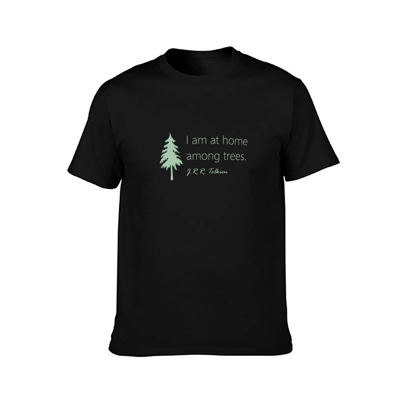 I am at home among trees Tolkien quote T-Shirt Big and Tall Basic Tee Shirt T-Shirt