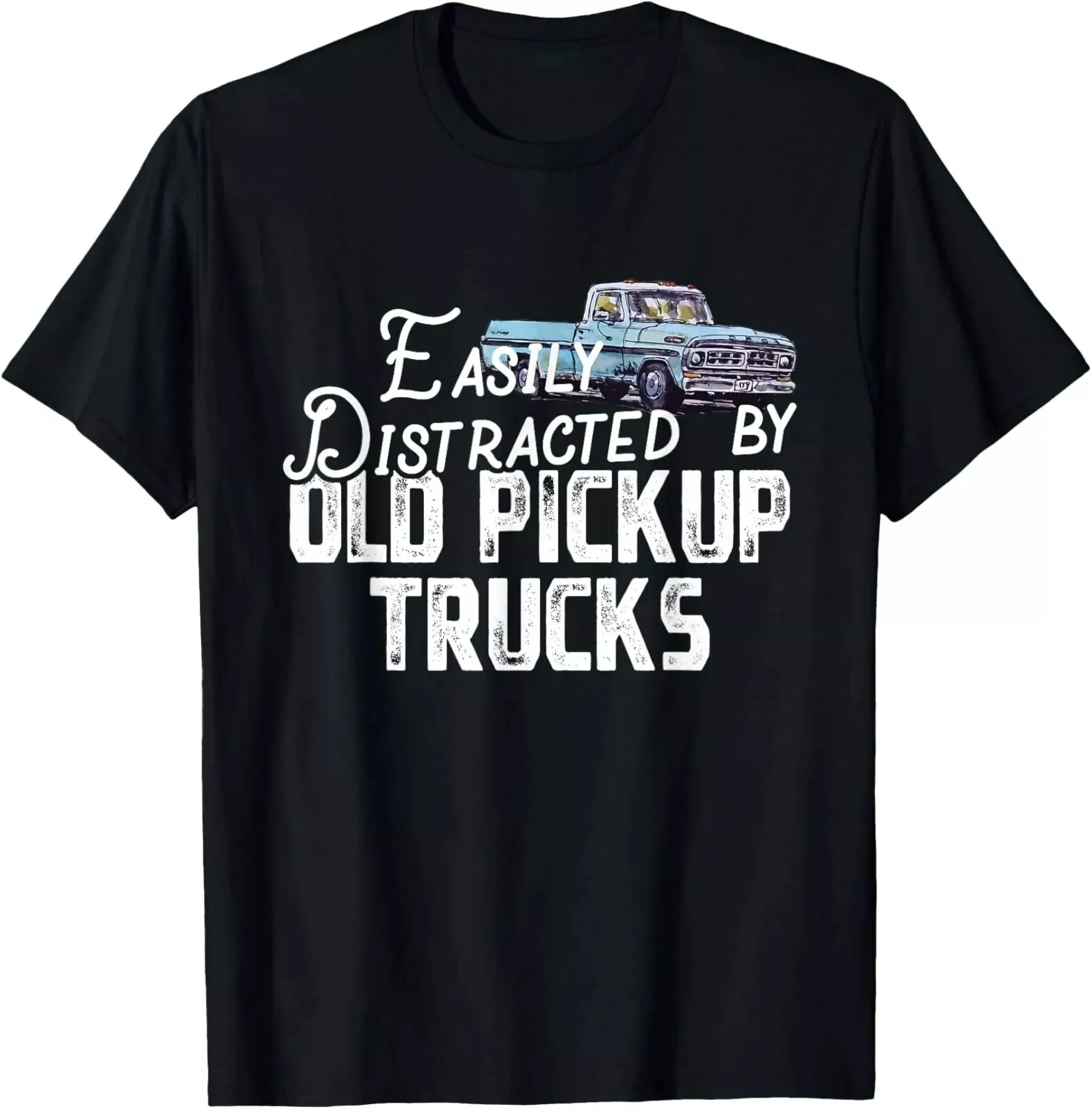 Easily Distracted By Old Pickup Trucks - Cute Trucker T-Shirt