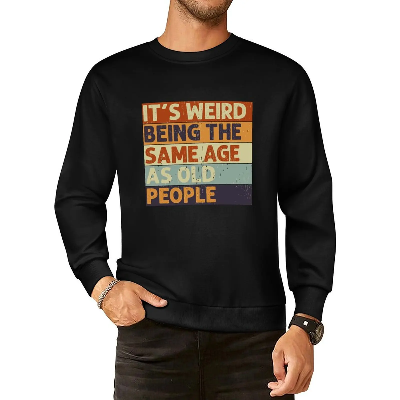 

It's Weird Being The Same Age Retro Sarcastic Pullover Hoodie korean clothes tracksuits sweatshirts men