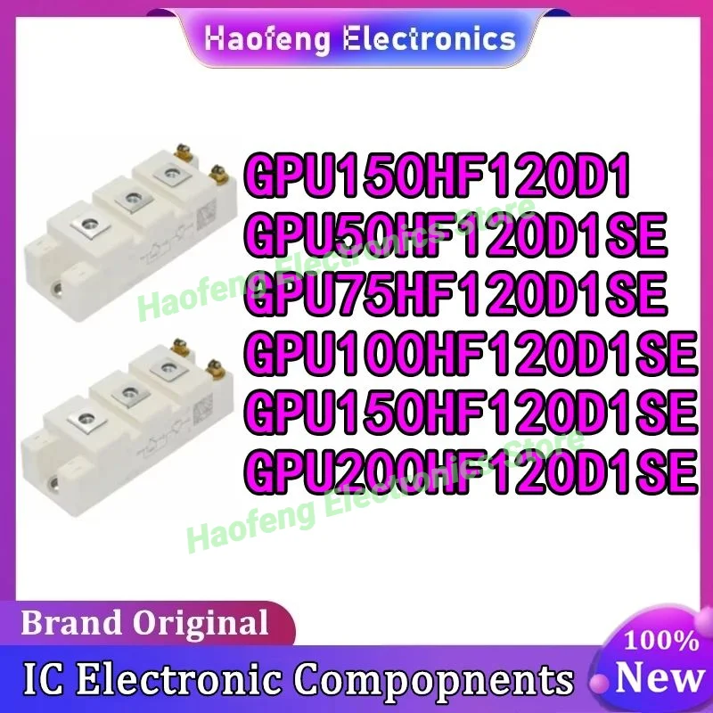 

GPU150HF120D1 GPU50HF120D1SE GPU75HF120D1SE GPU100HF120D1SE GPU150HF120D1SE GPU200HF120D1SE НОВЫЙ ОРИГИНАЛЬНЫЙ МОДУЛЬ В НАЛИЧИИ