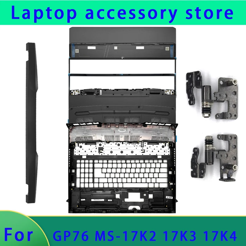 Original suitable for GP76 MS-17K2 17K3 17K4 laptop LCD back cover/front panel/palm rest/bottom shell/hinge cover ABCD hinge