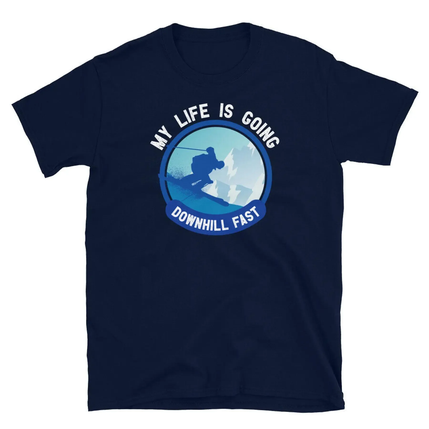

My Life Is Going Downhill Fast Ski Skiing Winter Short Sleeve Unisex T Shirt