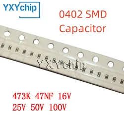 100PCS 0402 473K 47NF 16V 25V 50V 100V 10% X7R 1005 SMD Chip Multilayer Ceramic Capacitor