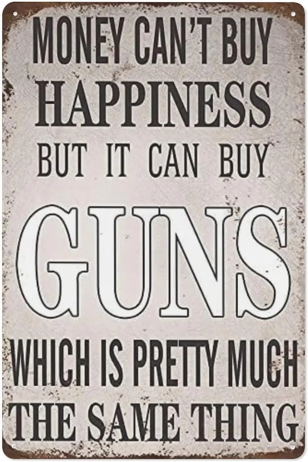 Metal Tin Sign Money Can't Buy Happiness But It Can Buy Guns Vintage Aluminum Sign for Bar Pub Garage Diner Cafe Home I sign
