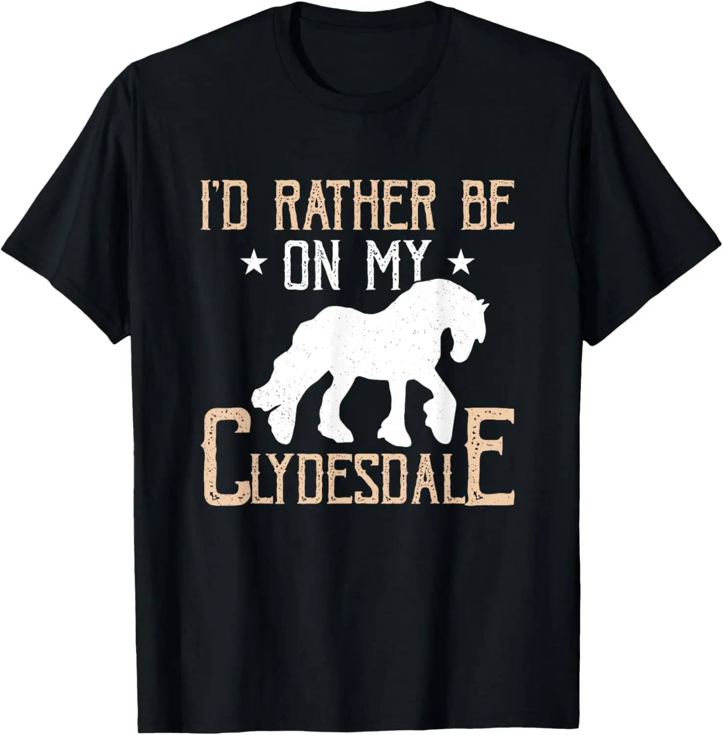 Preferiría estar en mi clydesdale camiseta de caballo clydesdale escocés