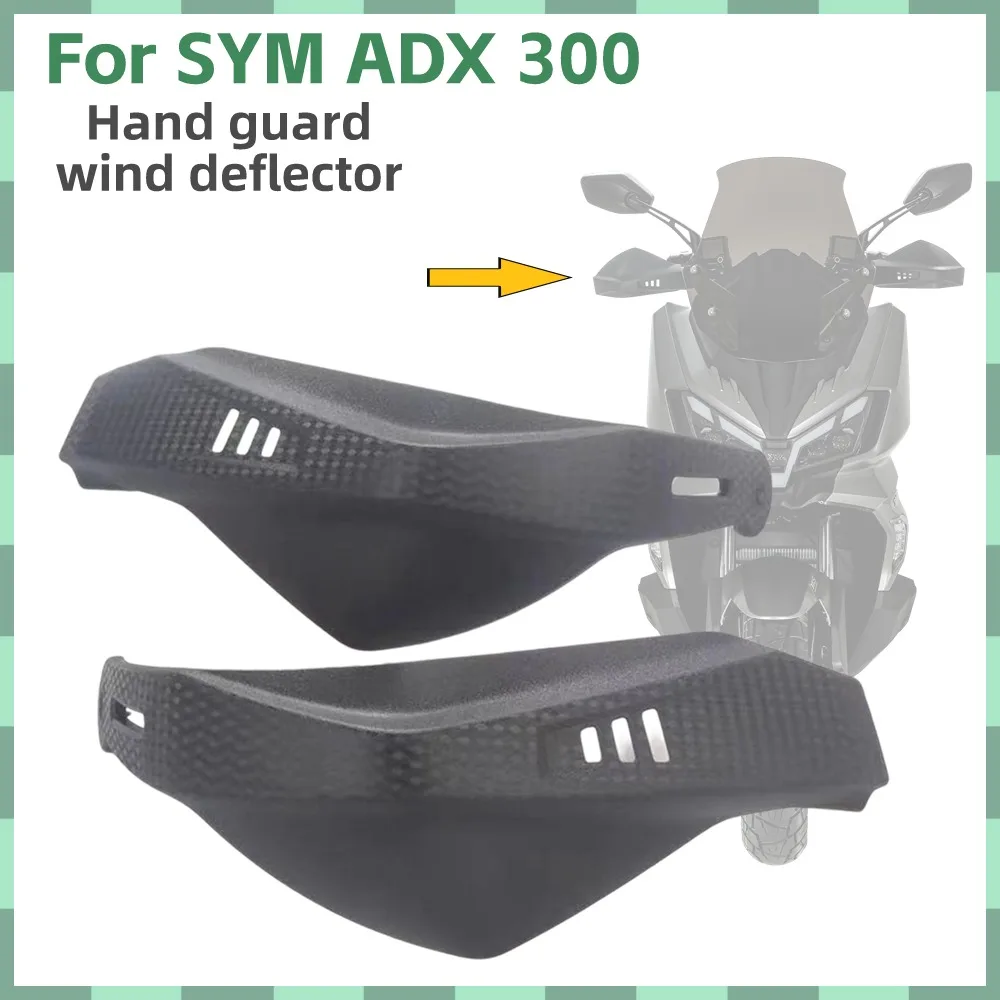 

New For SYM ADX 300 300ADX ADX300 ADX 300 Motorcycle Accessories Hand Guard Motorcycle Handguards Handlebar Guards Original