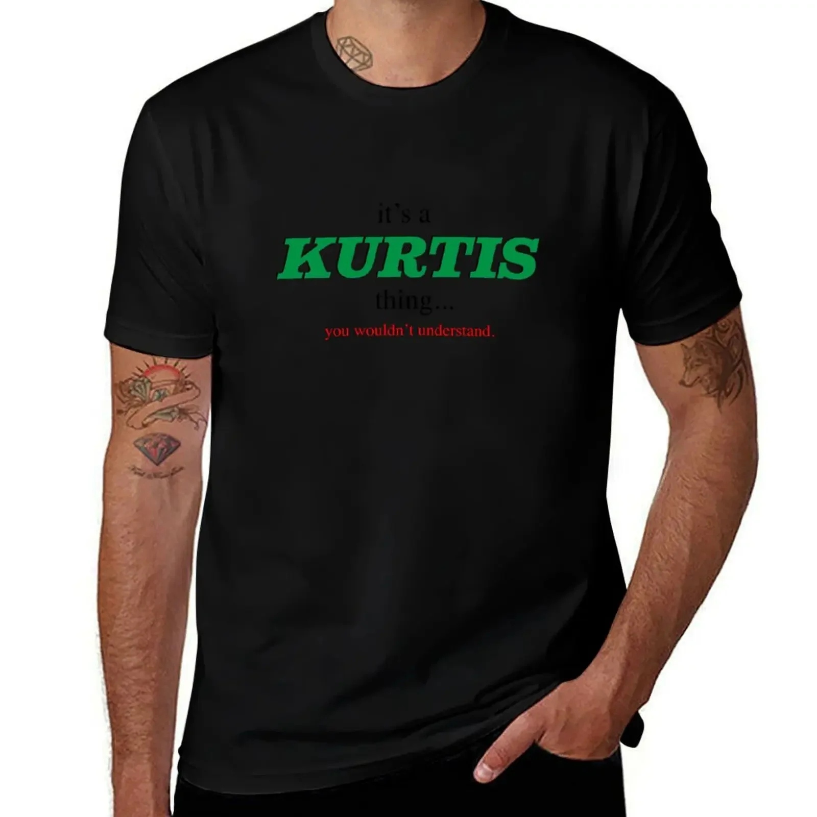 it's a kurtis thing... you wouldn't understand. T-Shirt shirts graphic customs design your own designer t shirt men