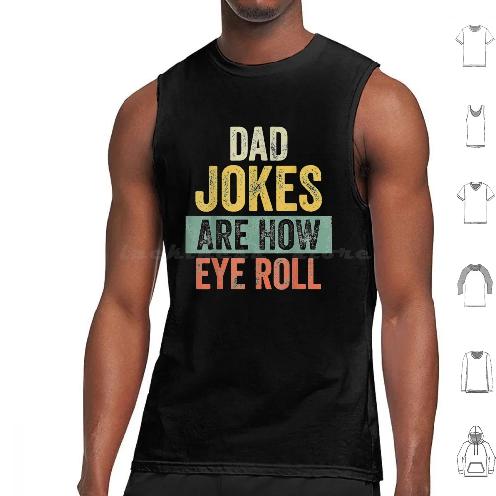 Dad Jokes Are How Eye Roll Tank Tops Print Cotton Dad Jokes Are How Eye Roll Fathers Day Dad Jokes Are How Eye Roll Father