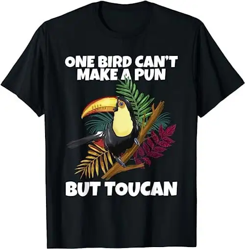 

One Bird Can'T Make A Pun But Toucan T Shirt Sweat 17508