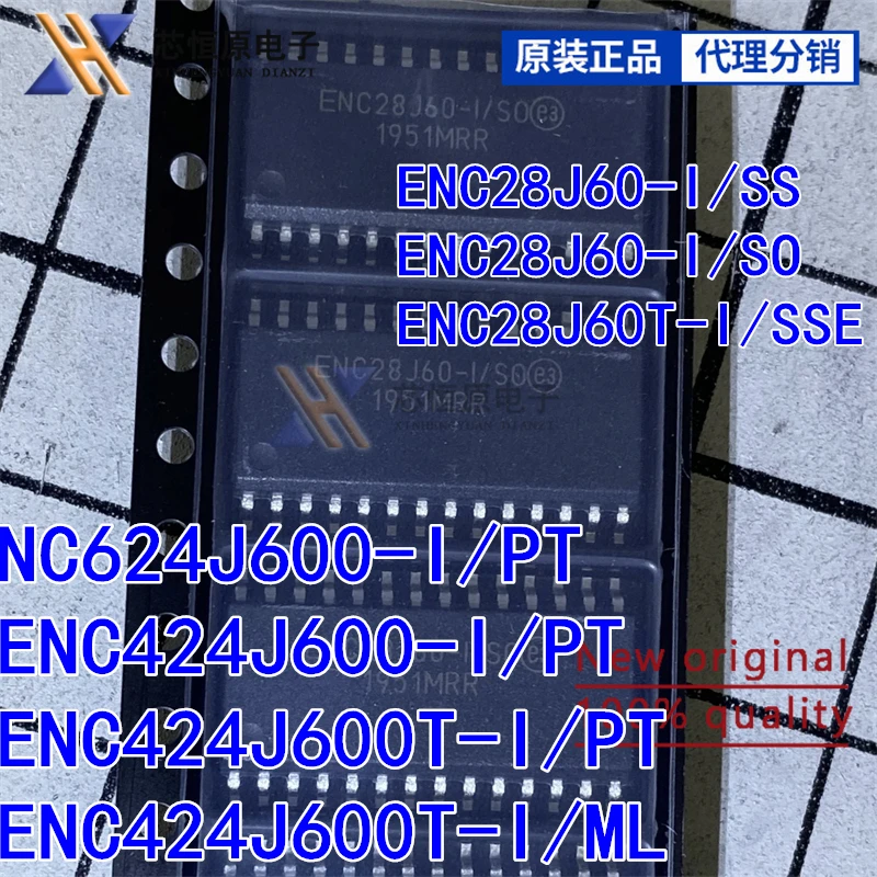 ENC28J60/SS ENC28J 60-I ENC28J60-I/SO ENC28J60T-I ENC624J600-I/PT ENC 424 J600-I ENC424J 600T-I ENC424J600T-I/ML New IC Chip