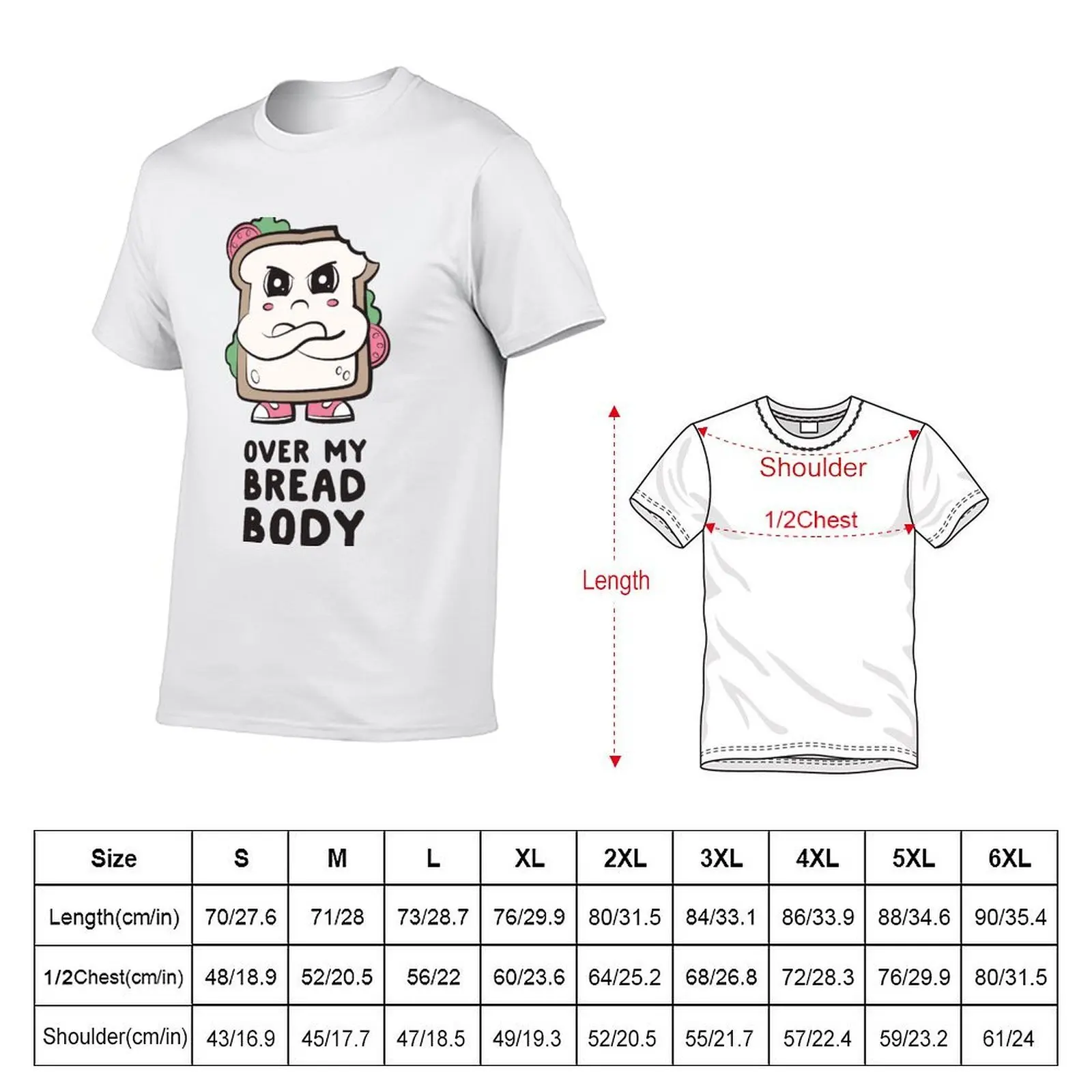Over My Bread Body T-Shirt Funny t-shirts luxury t-shirt tshirts for men