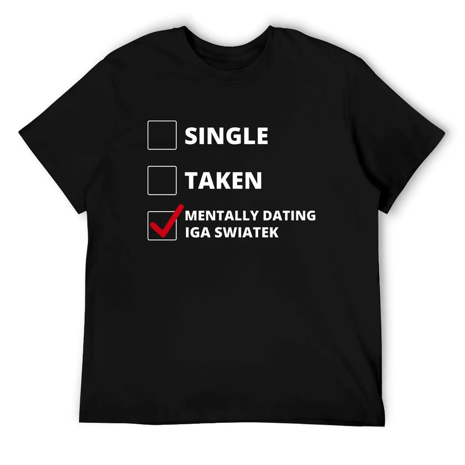 

Mentally Dating Iga Swiatek T-Shirt anime t shirts oversize funny t shirts dark humor T-Shirt