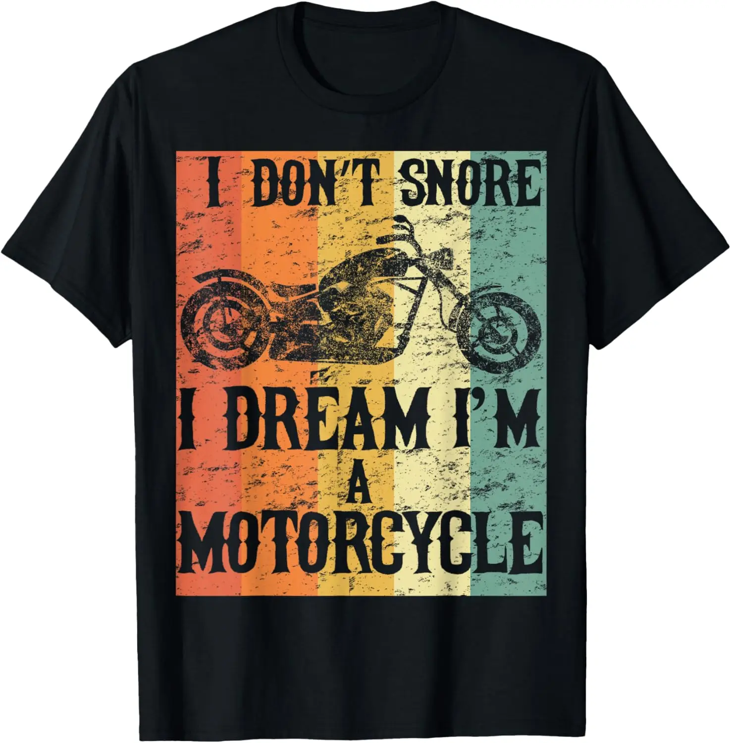

I Don't Snore I Dream I'm A Motorcycle Quote Shirt T-Shirt