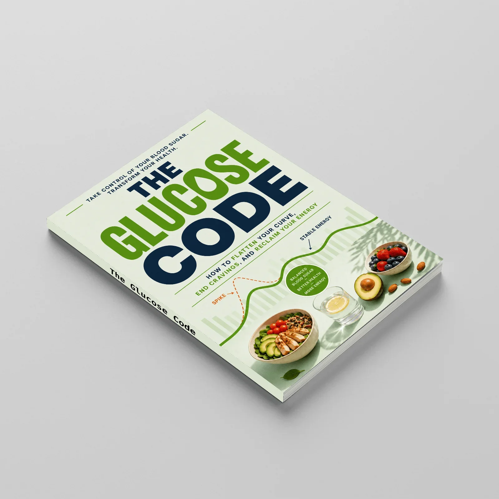 The Glucose Code, Nutrition Guide to Blood Sugar Balance, Craving Control, Smarter Meals and Stable Energy
