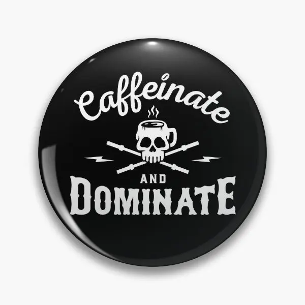 Caffeinate And Dominate  Soft Button Pin Decor Clothes Cute Badge Metal Jewelry Hat Funny Gift Lover Brooch Collar Creative