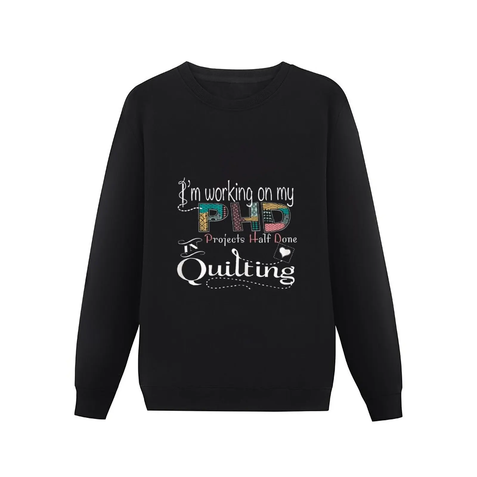 I'm Working on my PHD (Projects Half Done) In Quilting Pullover Hoodie winter clothes new hoodies and sweatshirts