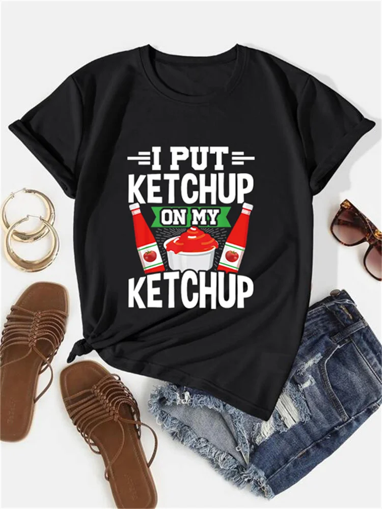 

2024 New I Put Ketchup On My Ketchup Tomato Pattern Printed T-shirt Casual Comfortable Round Neck Women's T-shirt Summer