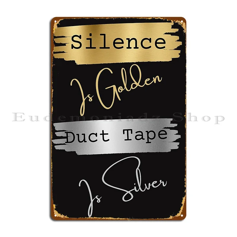 Funny Silence Is Golden Duct Tape Is Silver Metal Plaque Garage Designer Wall Mural Wall Decor Cinema Tin Sign Poster