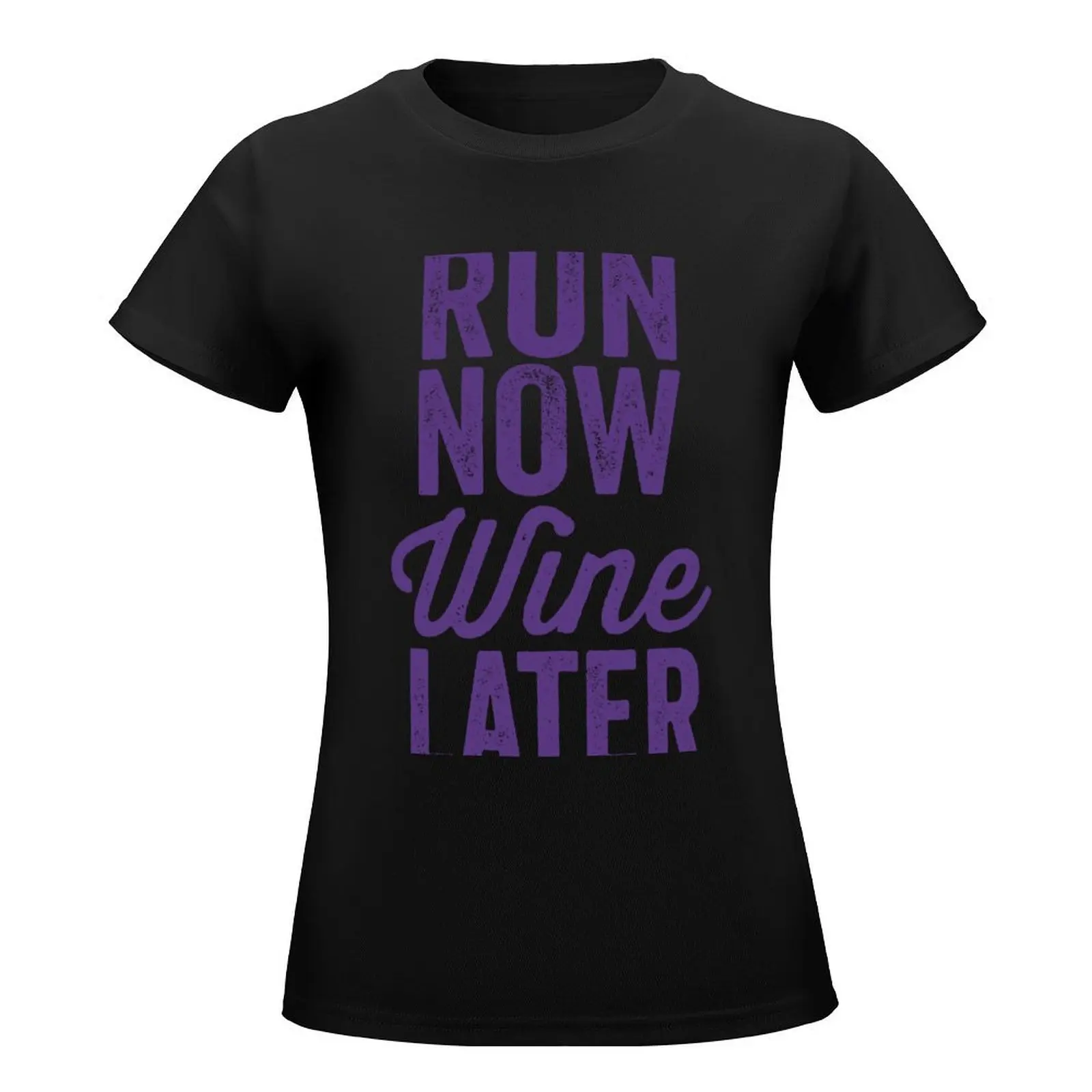 Run Now Wine Later T-Shirt korean fashion kawaii clothes hippie clothes vintage clothes black t shirts for Women