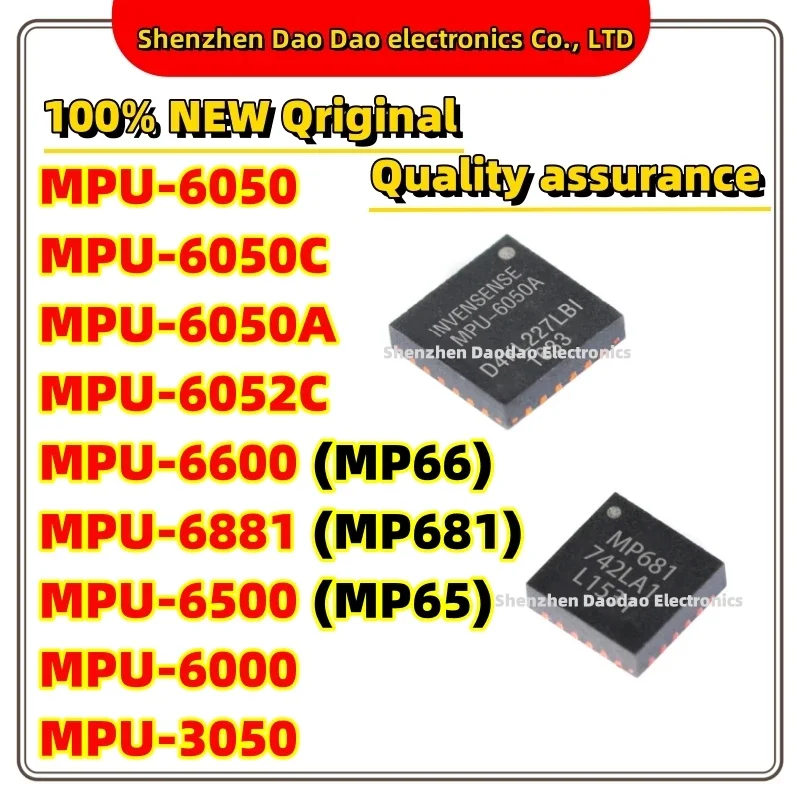 

MPU-6050 MPU-6050C MPU-6050A MPU-6052C MPU-6600 MP66 MPU-6881 MP681 MPU-6500 MP65 MPU-6000 MPU-3050 QFN-24 Chip IC