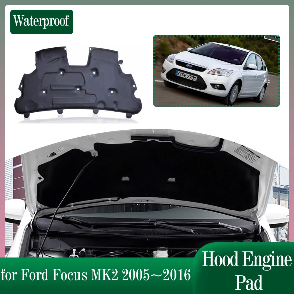 Car Hood Engine Insulation for Ford Focus MK2 C307 2005~2016 2011 2012 Soundproof Heat Cotton Liner Cover Pad Mat Accessories