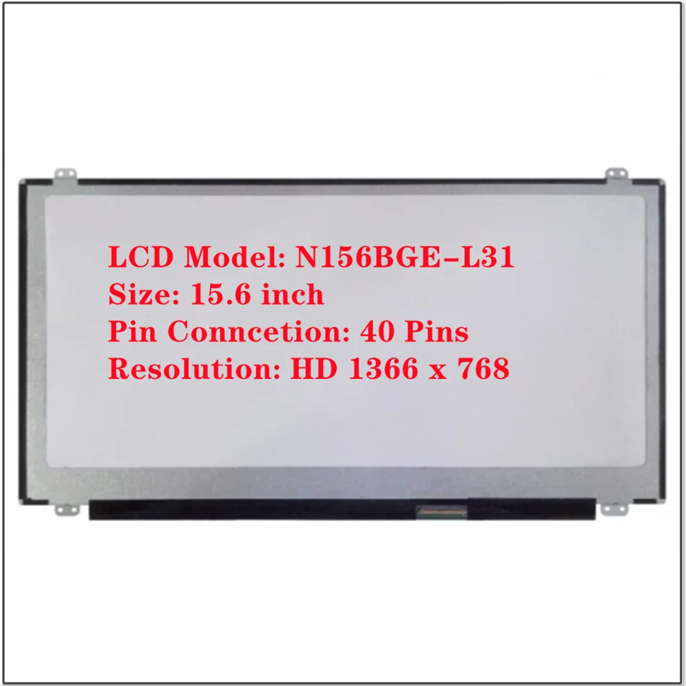 

N156BGE-L31 15.6 inch Panel Replacement WXGA HD LED LCD Screen 1366x768 40Pins 60Hz 262K 45% NTSC