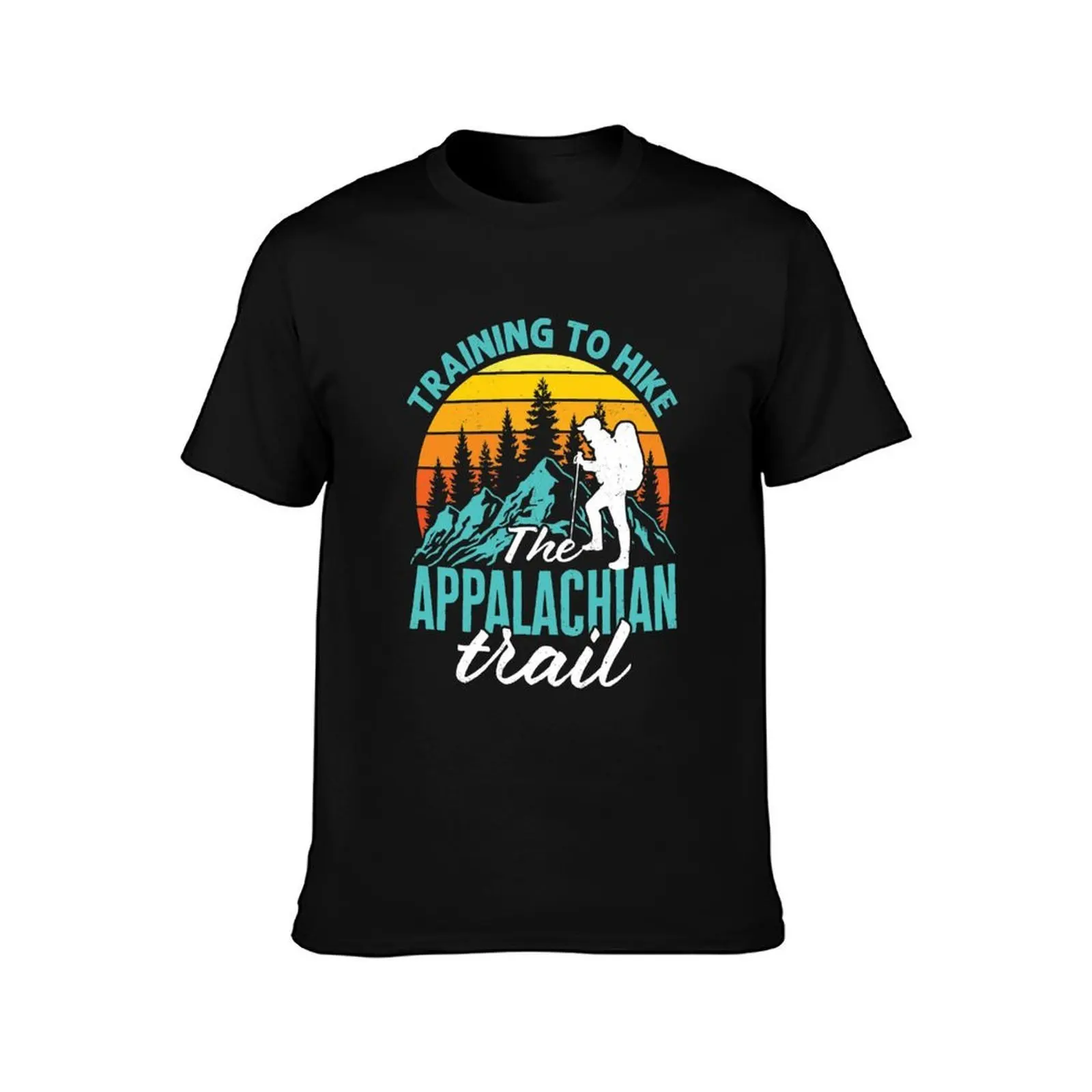 Training To Hike the Appalachian Trail T-Shirt funny t shirts cotton T-Shirt