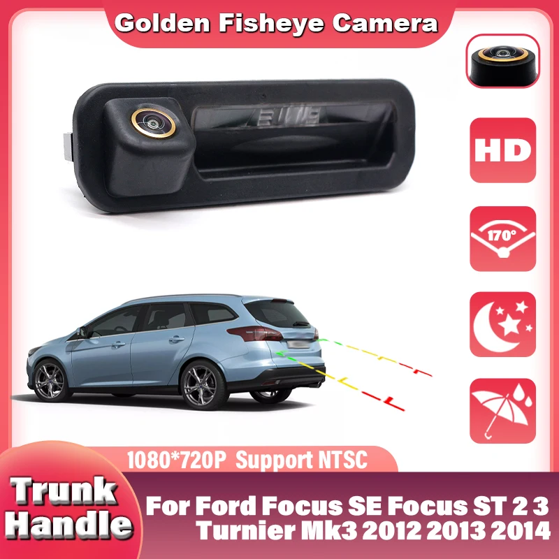 

Камера заднего вида Ручка багажника 1080P HD 170 ° Широкоугольное ночное видение «рыбий глаз» для Ford Focus SE Focus ST 2 3 Turnier Mk3 2012 ~ 2014